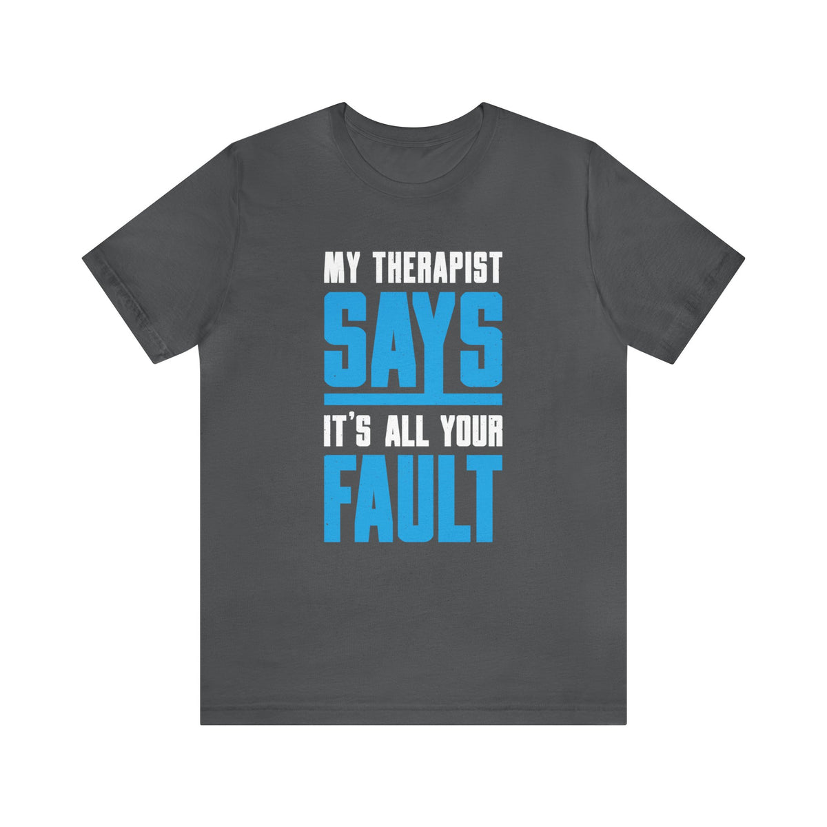 My Therapist Says Funny Psychology Shirt | Psychologist Gift | Unisex Jersey T-shirt