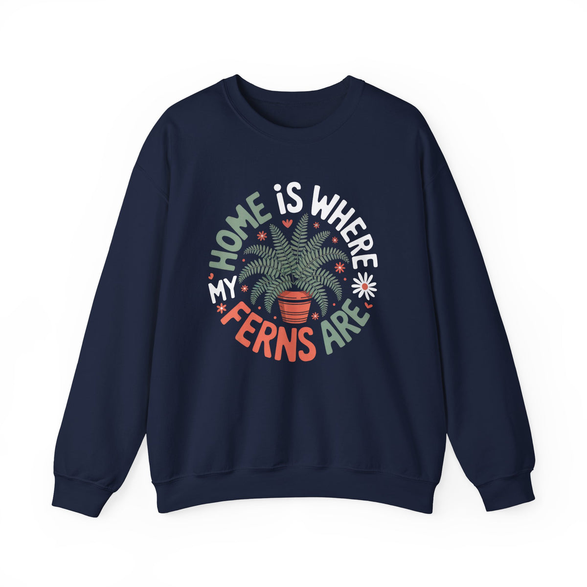 Home Is Where My Ferns Are Plant Lover Shirt | Plant Mom Garden Shirt | Unisex Crewneck Sweatshirt
