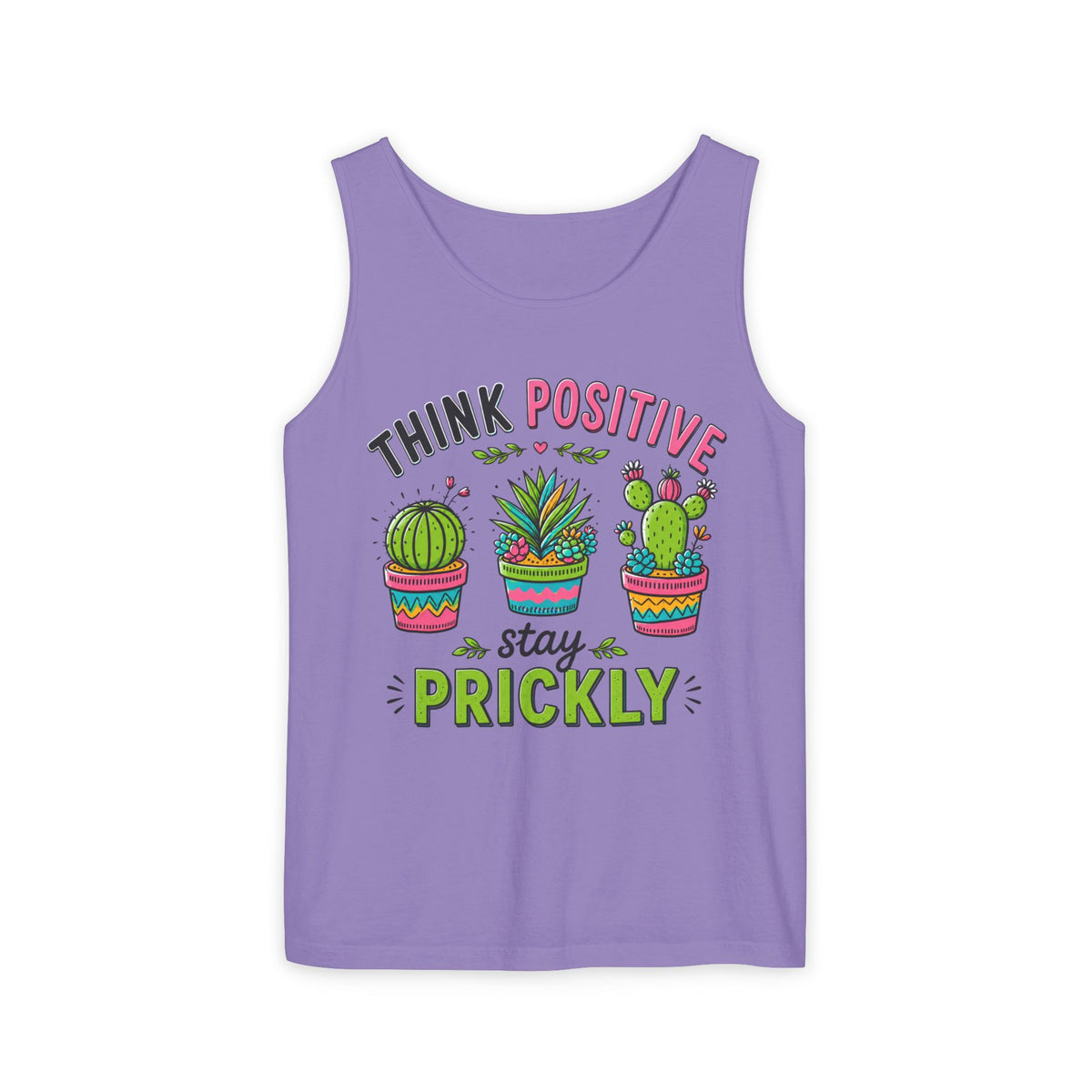 Think Positive Stay Prickly Tank Top, Funny Cactus Tank, Plant Lover Gardener Gift | Unisex Garment-dyed Tank Top