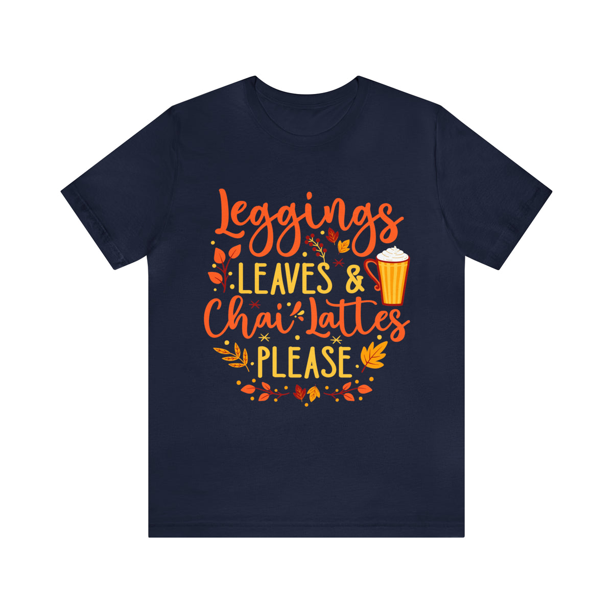 Leggings Leaves Chai Lattes Fall Lover Shirt | Chai Tea Shirt | Fall Leaves Tshirt | Unisex Jersey T-shirt