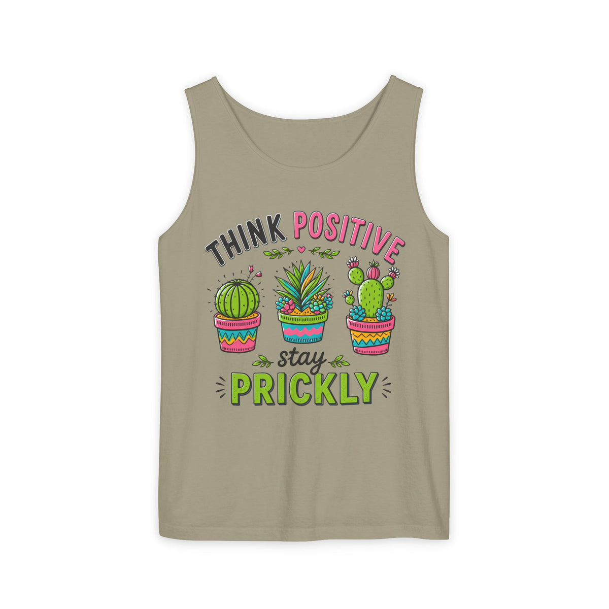 Think Positive Stay Prickly Tank Top, Funny Cactus Tank, Plant Lover Gardener Gift | Unisex Garment-dyed Tank Top
