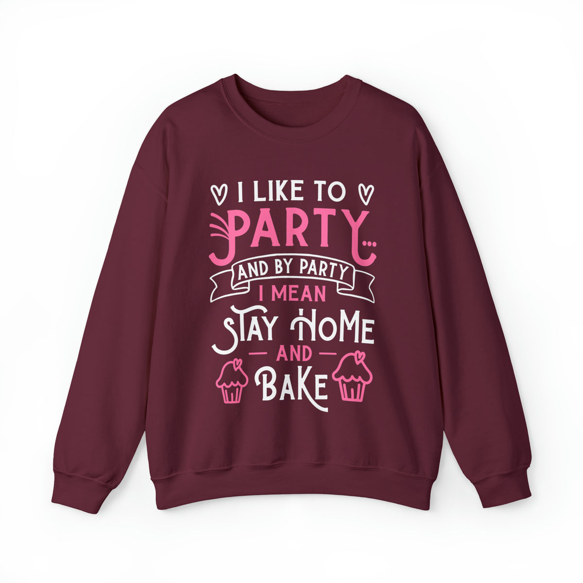 I Love to Party Funny Cupcake Baking Shirt | Unisex Crewneck Sweatshirt