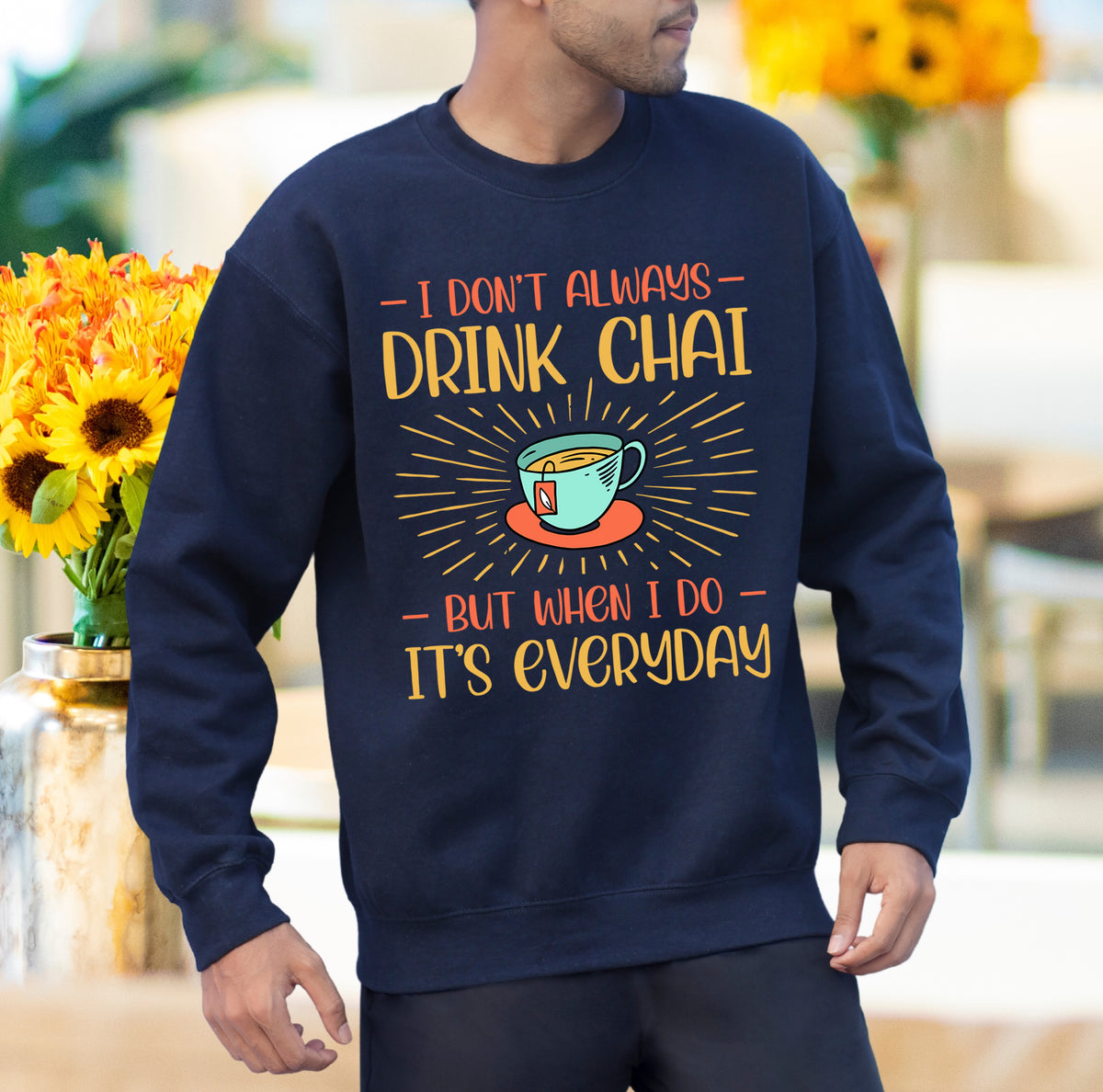 Drink Chai Everyday Chai Tea Lover Shirt | Indian Tea Shirt | Funny Indian Gift | Unisex Crewneck Sweatshirt