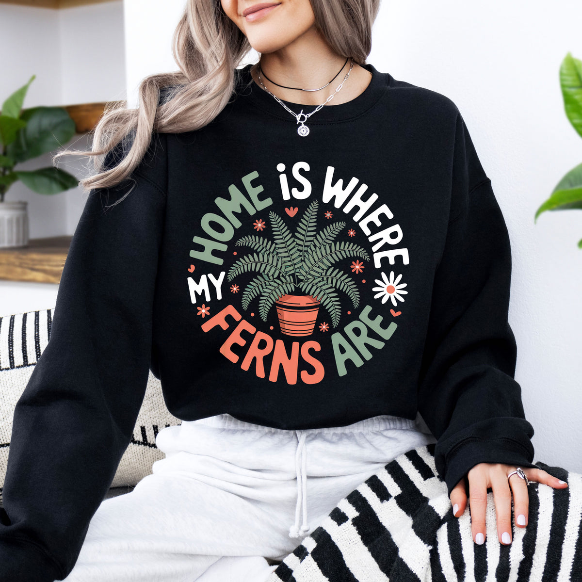 Home Is Where My Ferns Are Plant Lover Shirt | Plant Mom Garden Shirt | Unisex Crewneck Sweatshirt
