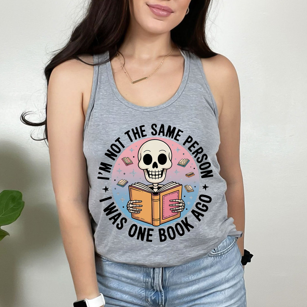 Skeleton Book Shirt| | I'm Not The Same Person I Was One Book Ago | Book Lover Gift | Racerback Tank Top