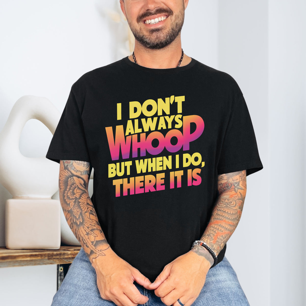 I Dont Always Whoop Funny Meme Shirt | Black Unisex soft style T-shirt