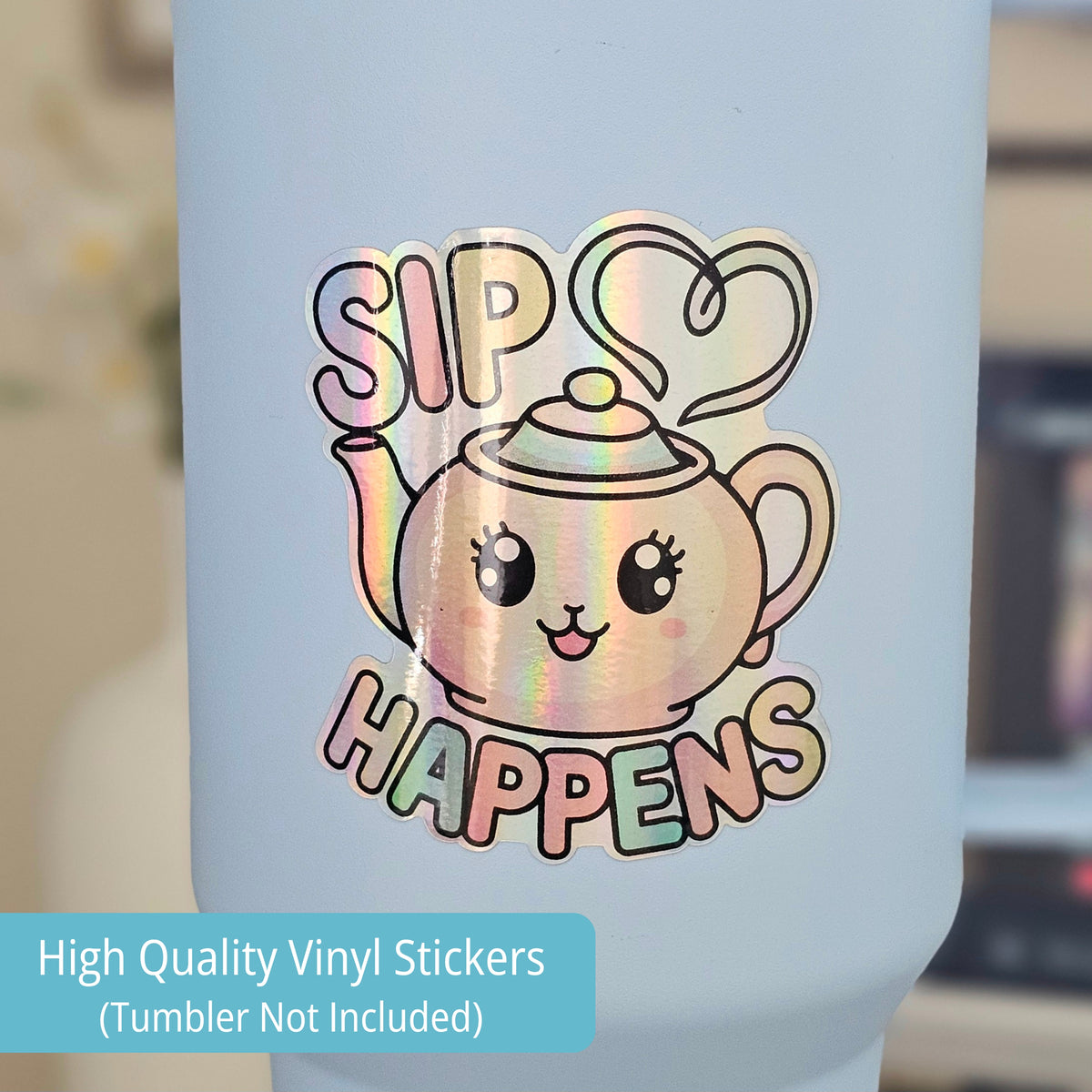 Sip Happens Kawaii Holographic Stickers | Funny Tea Sticker Set | Tea Lover Gift For Her