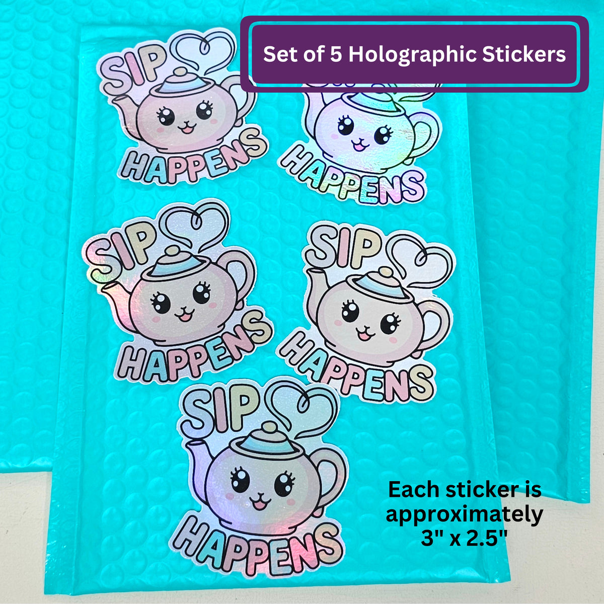 Sip Happens Kawaii Holographic Stickers | Funny Tea Sticker Set | Tea Lover Gift For Her