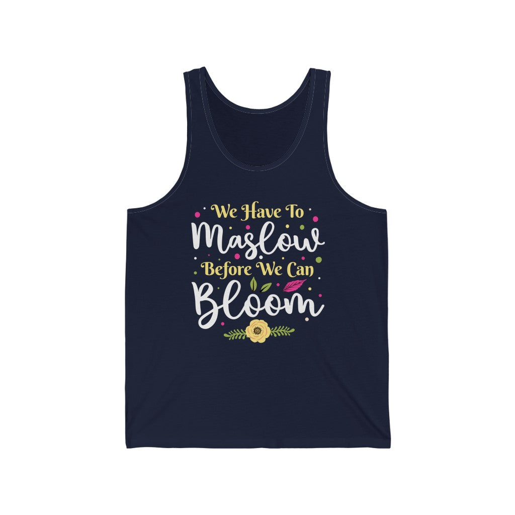 Maslow Before Bloom Funny Psychology Shirt | School Counselor Psychologist Gift | Unisex Jersey Tank Top