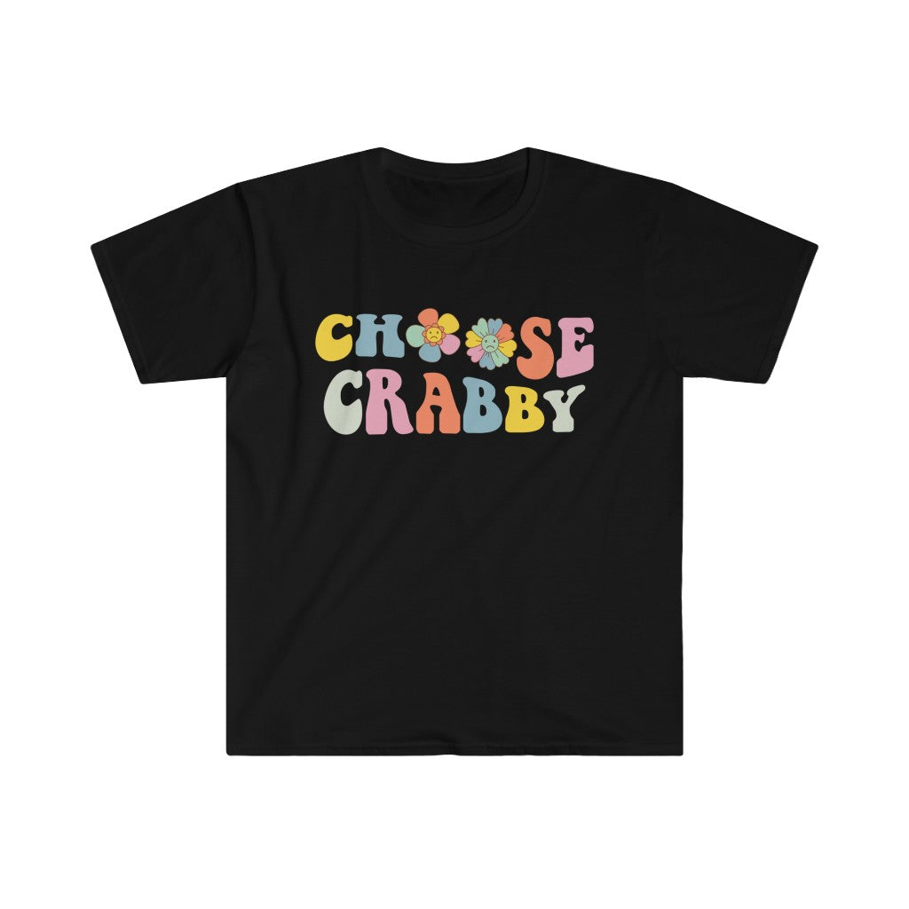 Choose Crabby Shirt | Funny Antisocial Shirt | Funny Gift for Her  | Unisex Soft style T-Shirt
