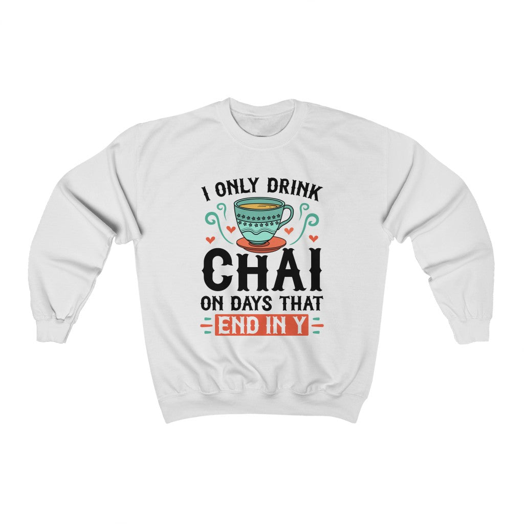 I Only Drink Chai Funny Chai Tea Shirt | Tea Lover Gift | Unisex Crewneck Sweatshirt