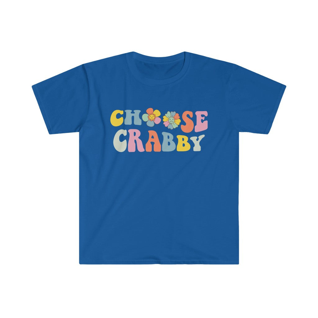 Choose Crabby Shirt | Funny Antisocial Shirt | Funny Gift for Her  | Unisex Soft style T-Shirt