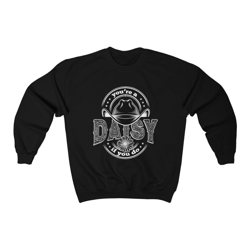 You're a Daisy Doc Holliday Wild West Shirts | Tombstone Gift | Unisex Crewneck Sweatshirt