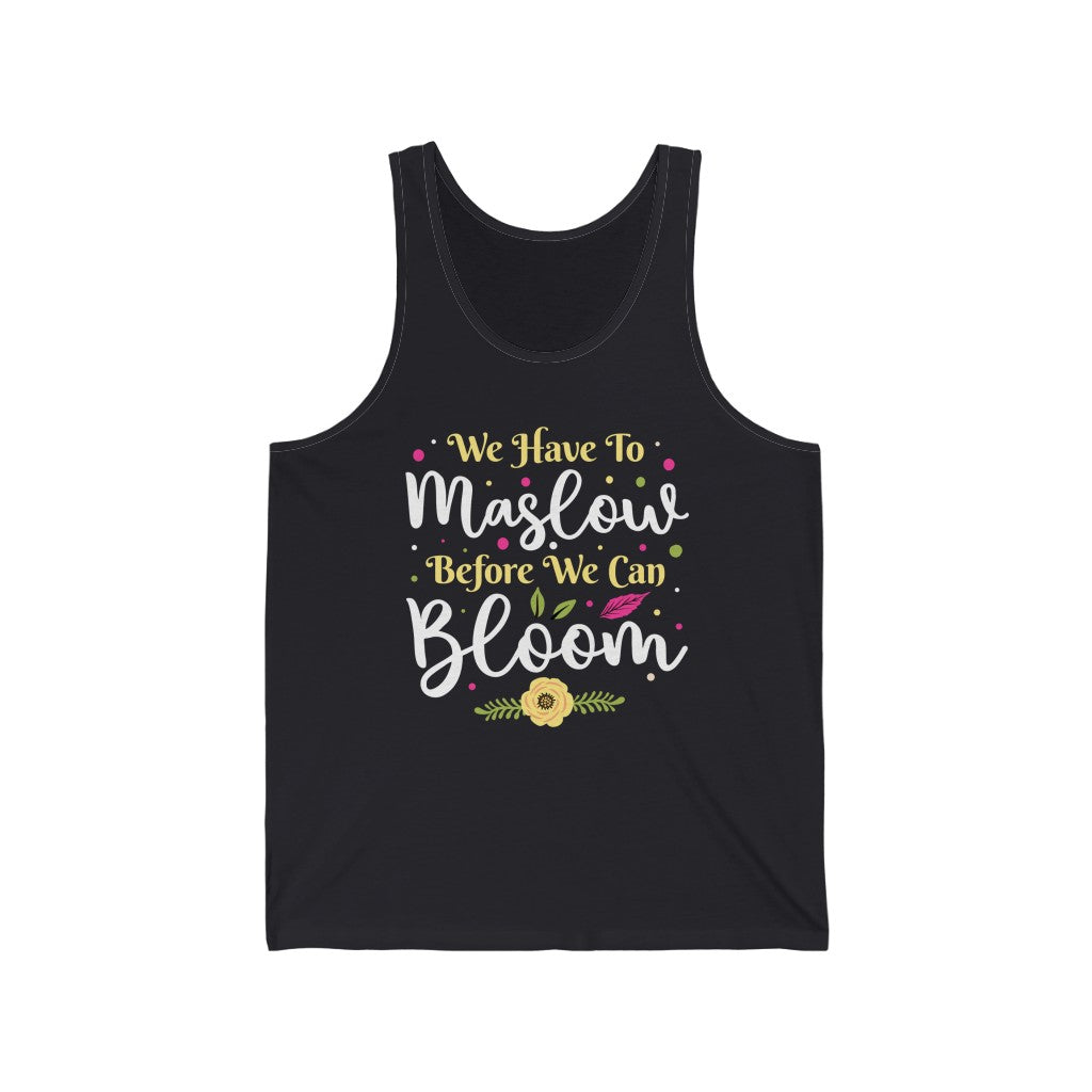 Maslow Before Bloom Funny Psychology Shirt | School Counselor Psychologist Gift | Unisex Jersey Tank Top