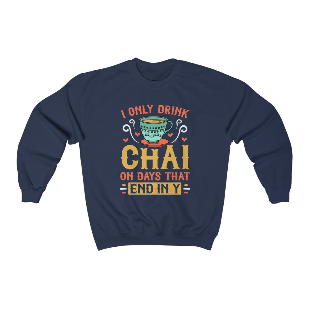 I Only Drink Chai Funny Chai Tea Shirt | Tea Lover Gift | Unisex Crewneck Sweatshirt