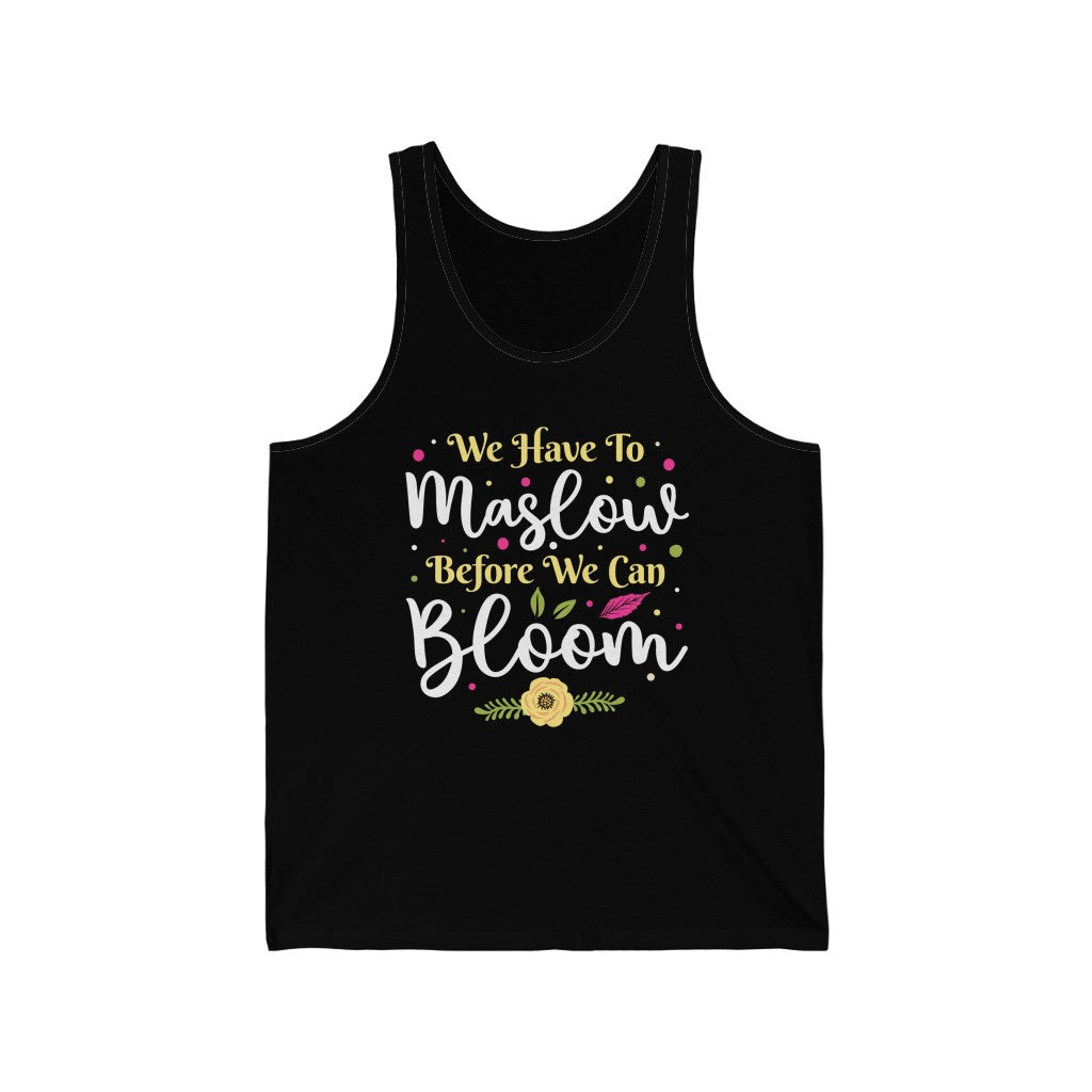 Maslow Before Bloom Funny Psychology Shirt | School Counselor Psychologist Gift | Unisex Jersey Tank Top