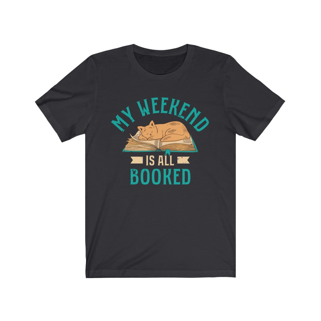 My Weekend Is Booked Book Worm Reading Shirt | Book Lover Cat Shirt | Unisex Jersey T-shirt