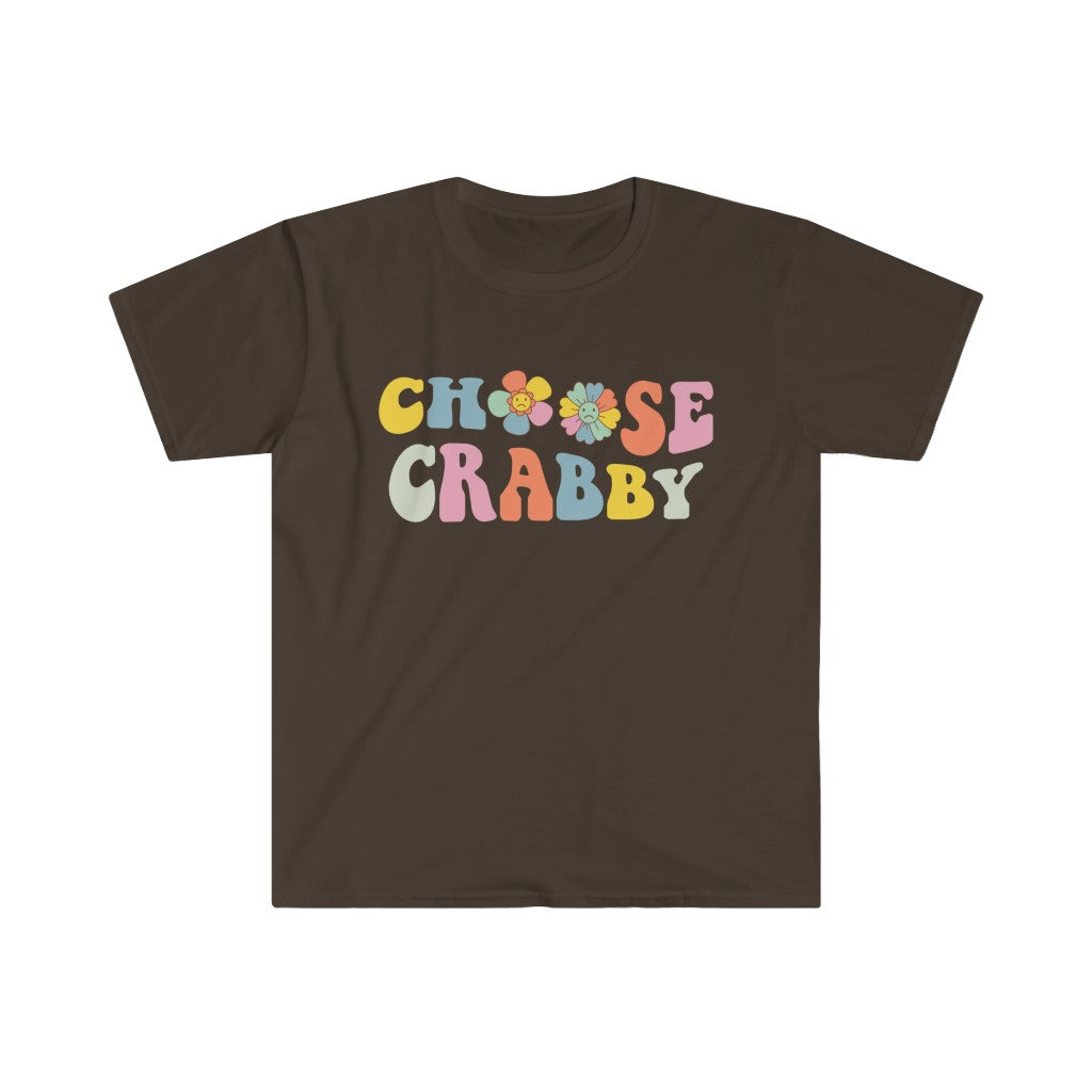 Choose Crabby Shirt | Funny Antisocial Shirt | Funny Gift for Her  | Unisex Soft style T-Shirt
