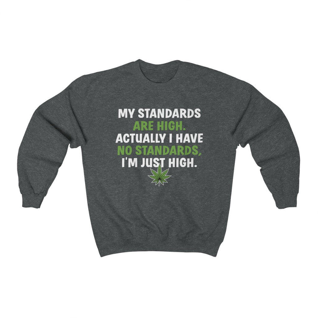 High Standards Funny Weed Smoker Shirts | High Times Weed Gift | Unisex Crewneck Sweatshirt