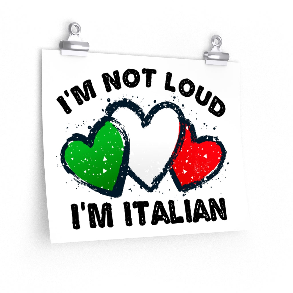 I'm Not Loud I'm Italian Wall Art Print | Italian Flag Home Decor Gift | Premium Matte Poster