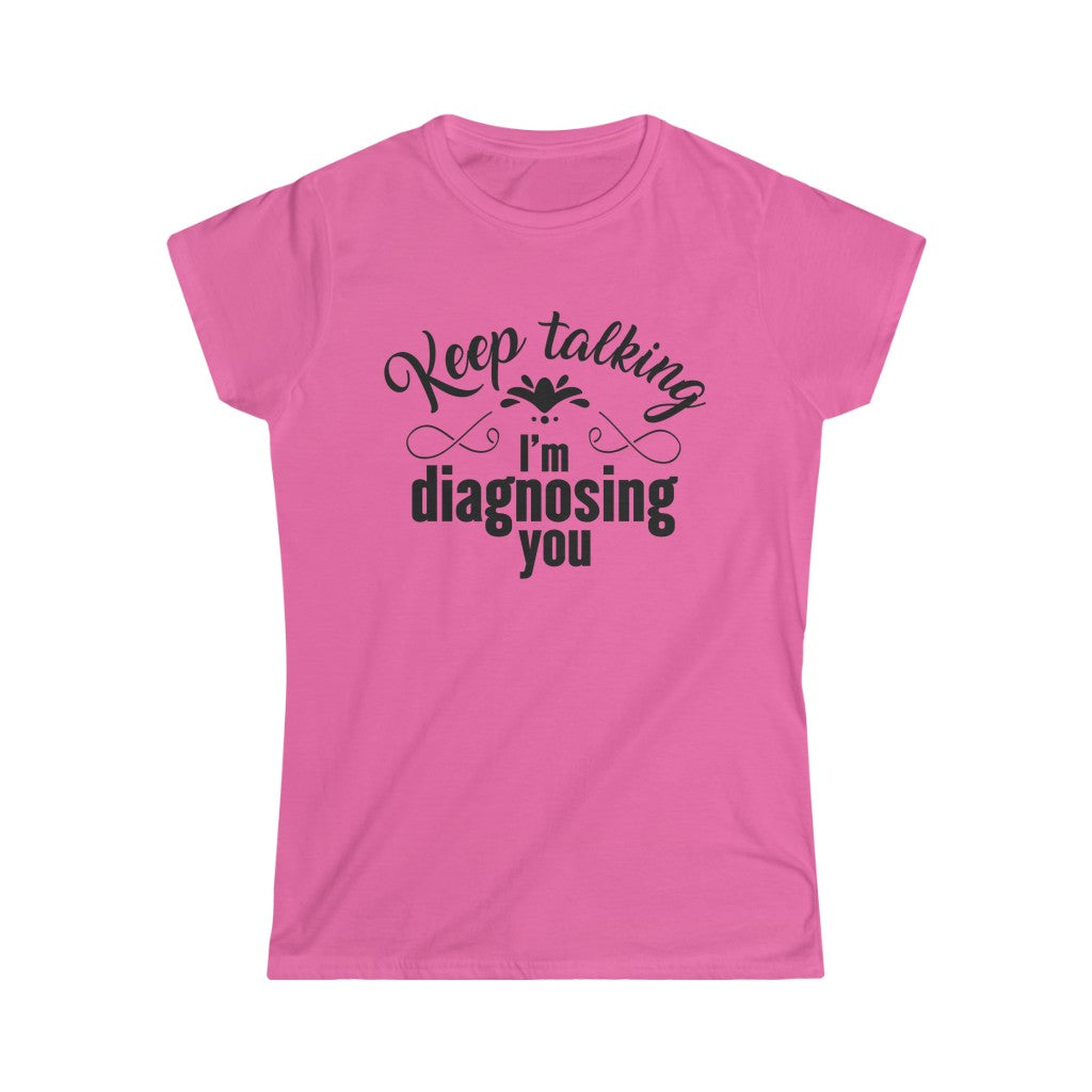 Funny Keep Talking School Psychology Shirt | Speech Therapy Gift  | Women's Slim-fit Soft Style Tee