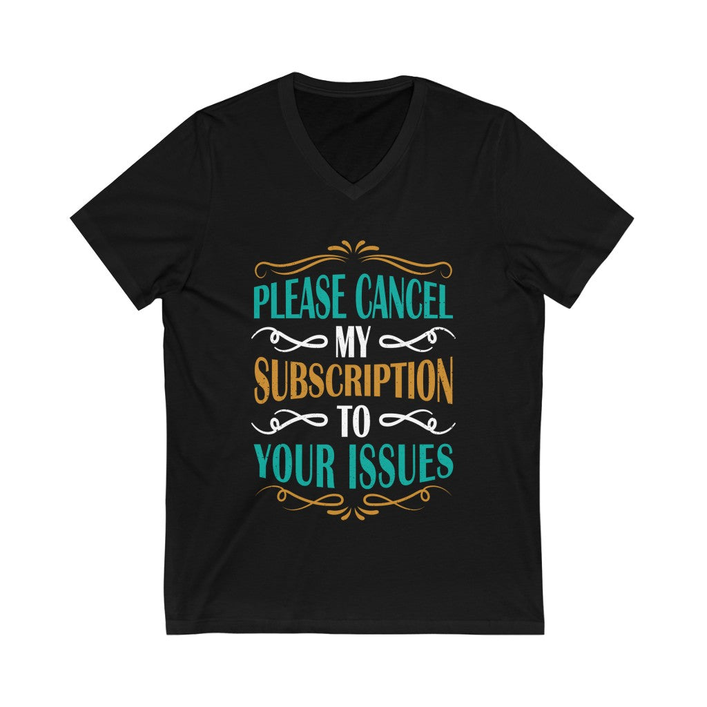 Cancel Subscription Funny Snarky Gift Shirt | Bella Canvas Unisex Jersey V-neck T-shirt