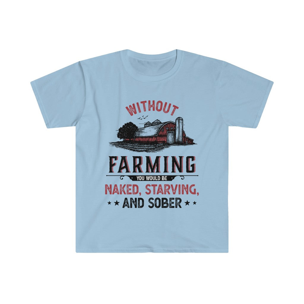 Without Farming Funny Farm Shirt | Farm Life Graphic Tees | Unisex Soft Style T-Shirt