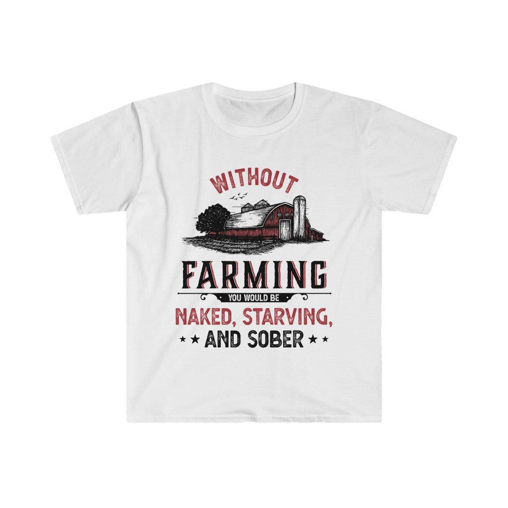 Without Farming Funny Farm Shirt | Farm Life Graphic Tees | Unisex Soft Style T-Shirt