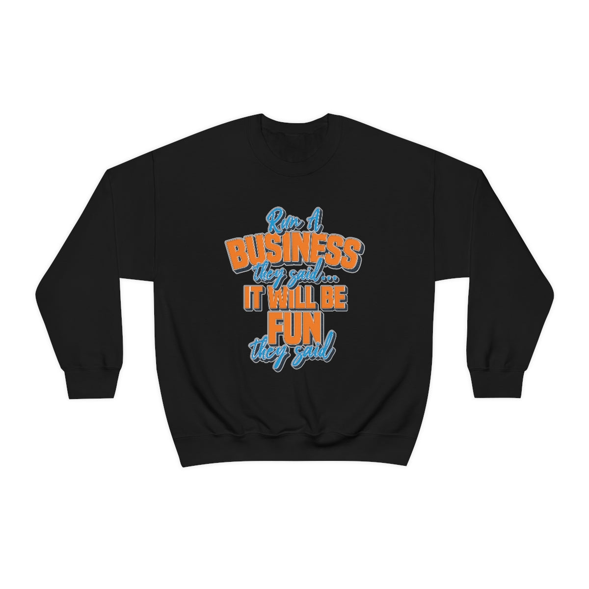 Run a Business Entrepreneur Gift For Him | Entrepreneur Shirt | Boss Gift for Her | Unisex Crewneck Sweatshirt