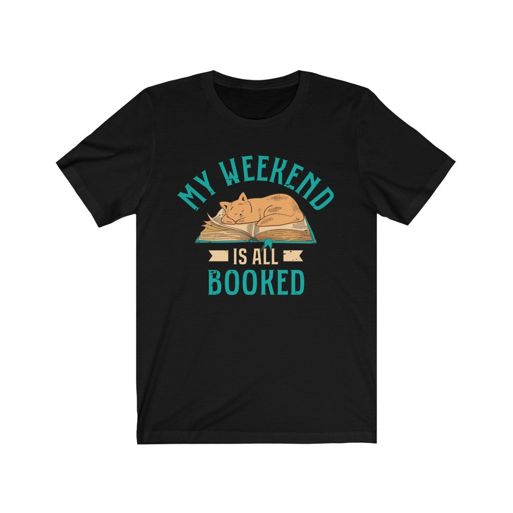 My Weekend Is Booked Book Worm Reading Shirt | Book Lover Cat Shirt | Unisex Jersey T-shirt