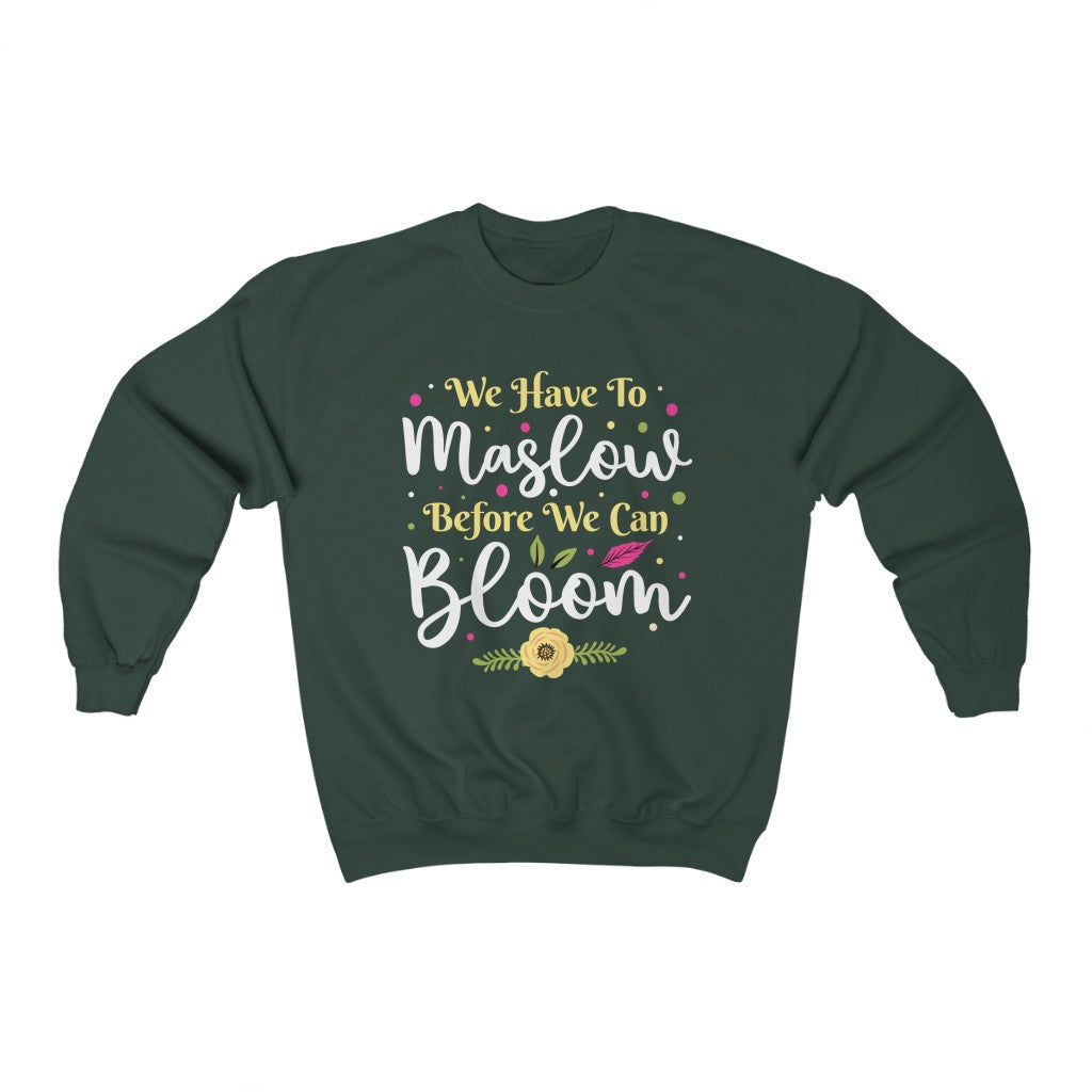 Maslow Before Bloom Funny Psychology Shirt | School Counselor Psychologist Gift | Unisex Crewneck Sweatshirt
