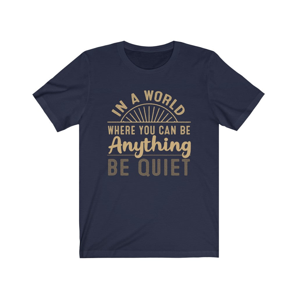 Be Quiet Funny Introvert Antisocial Shirt | Leave Me Alone | Bella Canvas Unisex Jersey T-shirt