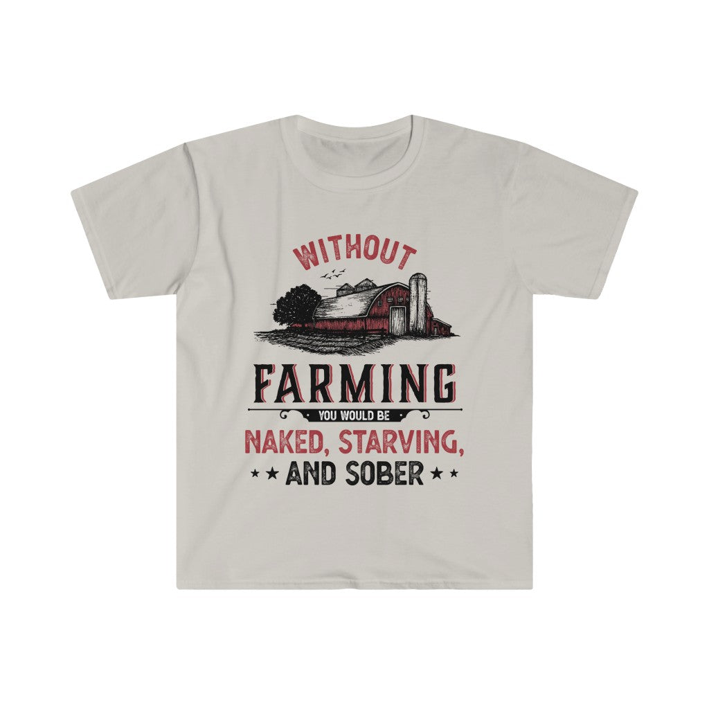 Without Farming Funny Farm Shirt | Farm Life Graphic Tees | Unisex Soft Style T-Shirt