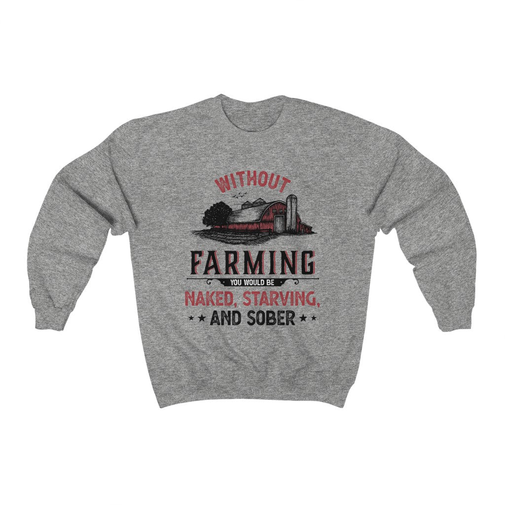 Without Farming Funny Farm Shirt | Farm Life Graphic Tees | Unisex Crewneck Sweatshirt