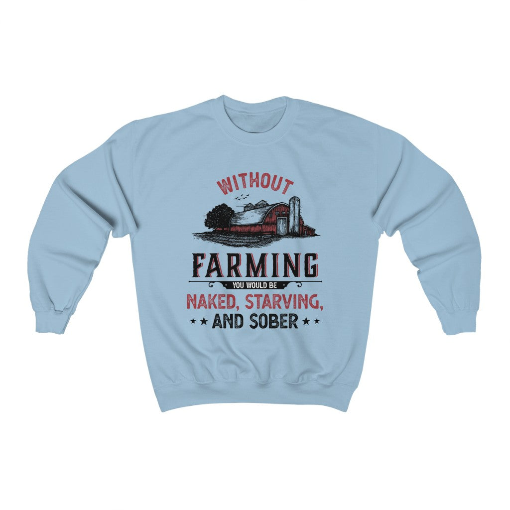 Without Farming Funny Farm Shirt | Farm Life Graphic Tees | Unisex Crewneck Sweatshirt