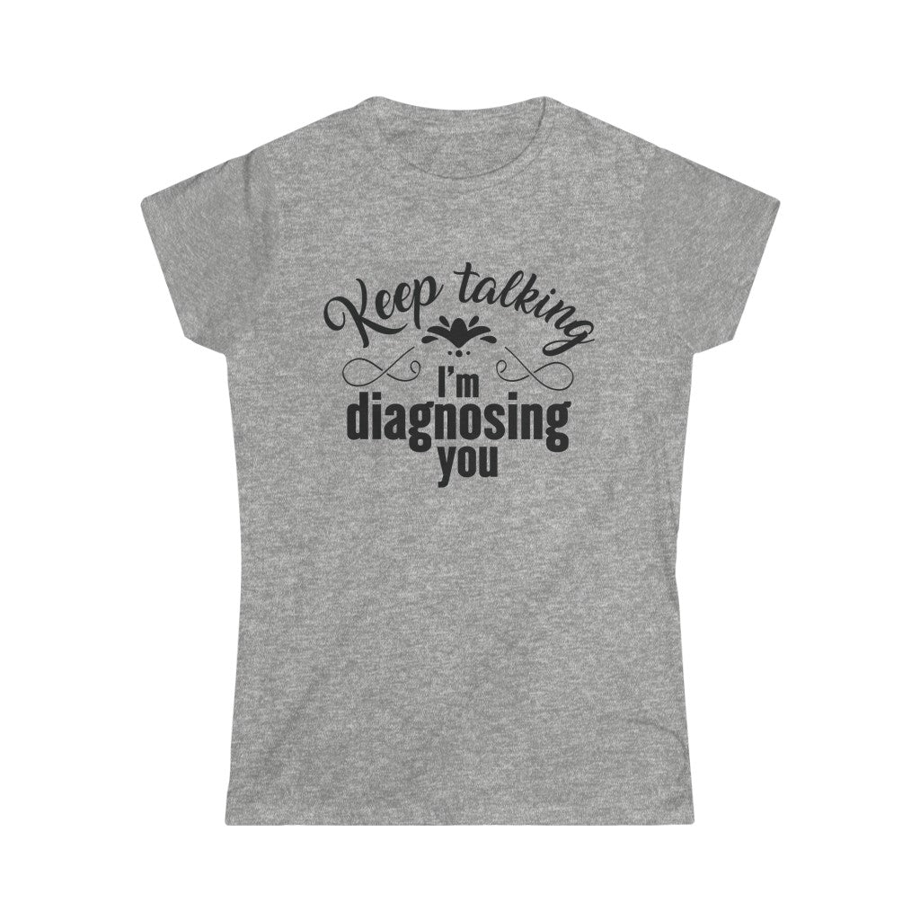 Funny Keep Talking School Psychology Shirt | Speech Therapy Gift  | Women's Slim-fit Soft Style Tee