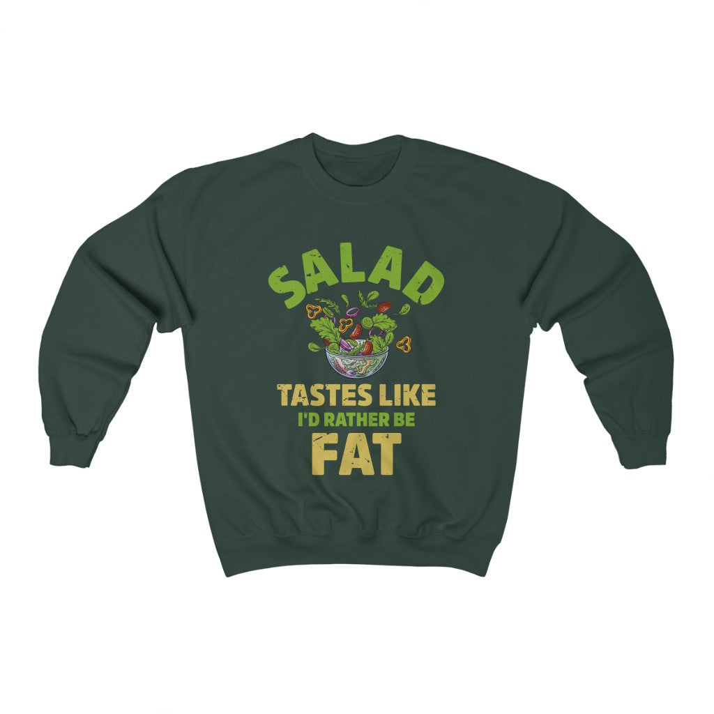 I'd Rather Be Fat Funny Salad Diet Shirt | Anti Diet Culture Gift | Unisex Crewneck Sweatshirt