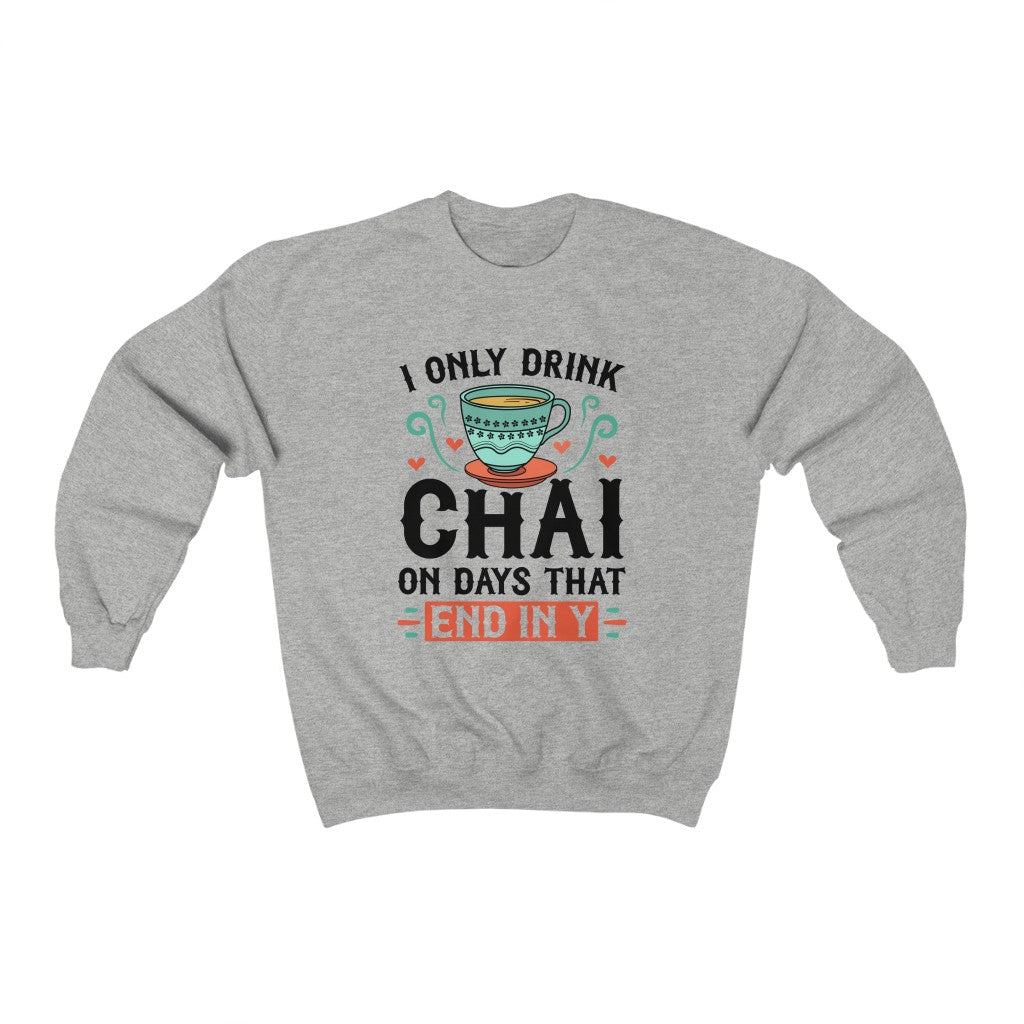 I Only Drink Chai Funny Chai Tea Shirt | Tea Lover Gift | Unisex Crewneck Sweatshirt