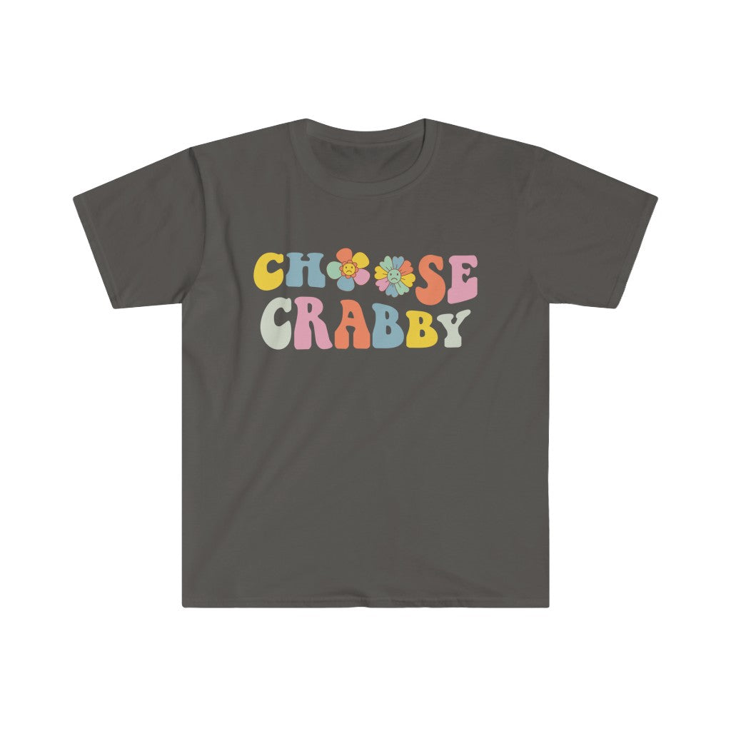 Choose Crabby Shirt | Funny Antisocial Shirt | Funny Gift for Her  | Unisex Soft style T-Shirt