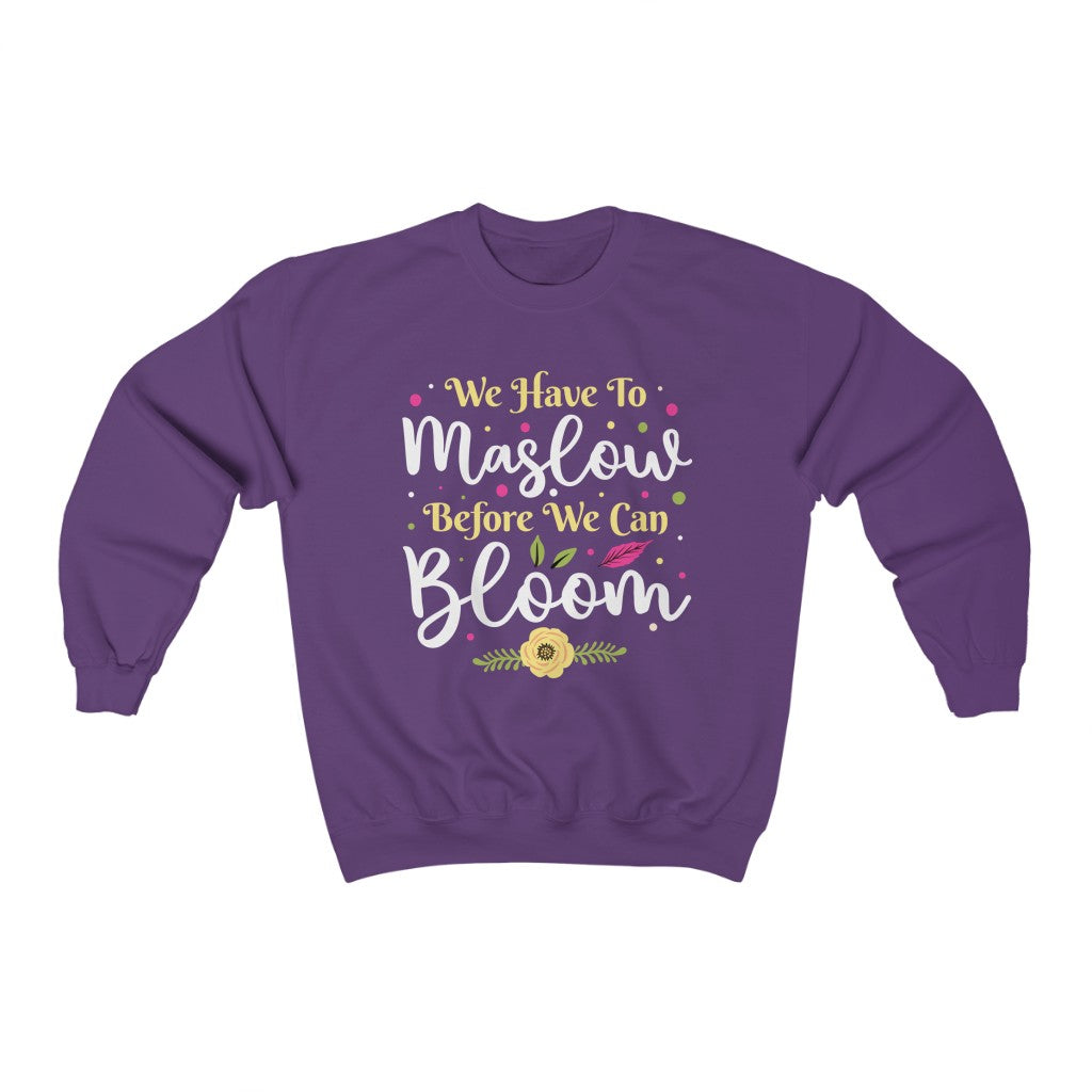 Maslow Before Bloom Funny Psychology Shirt | School Counselor Psychologist Gift | Unisex Crewneck Sweatshirt
