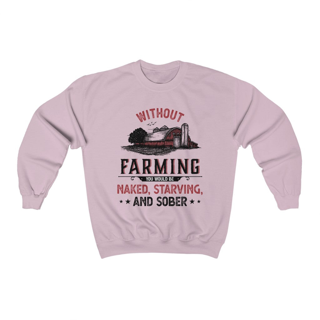 Without Farming Funny Farm Shirt | Farm Life Graphic Tees | Unisex Crewneck Sweatshirt