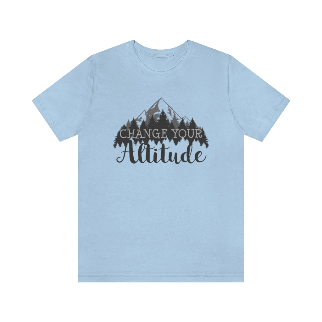 Change Your Altitude Hiking Adventure Shirt | Camping Motivational Gift | Unisex Jersey T-shirt