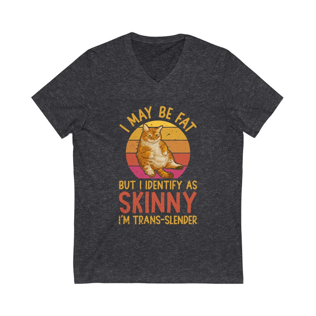 Trans-slender Fat Cat Funny Cat Lover Shirt | Anti Diet Culture Gift | Unisex Jersey V-neck T-shirt