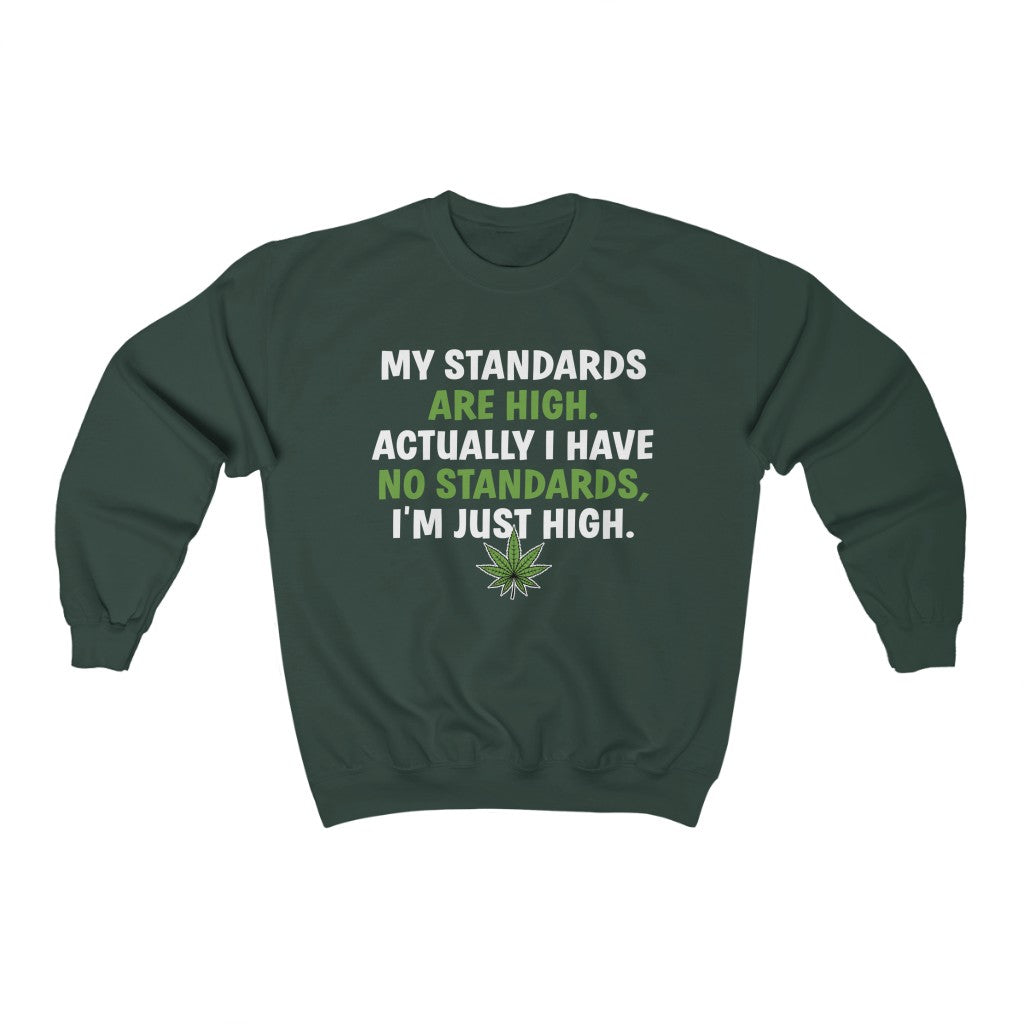 High Standards Funny Weed Smoker Shirts | High Times Weed Gift | Unisex Crewneck Sweatshirt