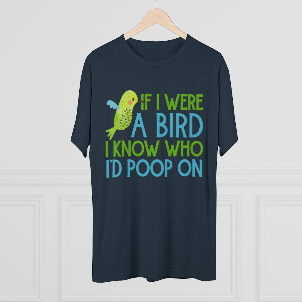 Bird Poop Funny Sarcastic Bird Lover Shirt | Cute Bird Gift | Men's Tri-Blend T-shirt