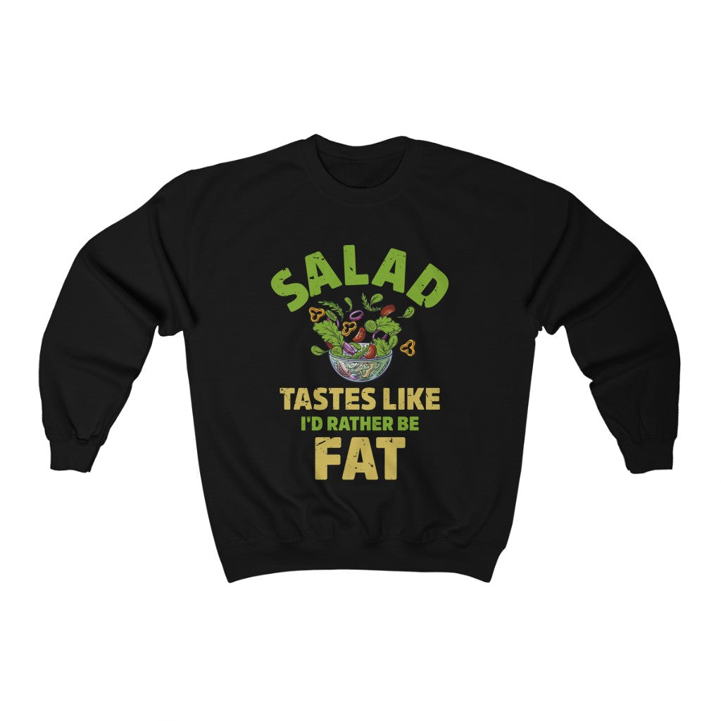 I'd Rather Be Fat Funny Salad Diet Shirt | Anti Diet Culture Gift | Unisex Crewneck Sweatshirt