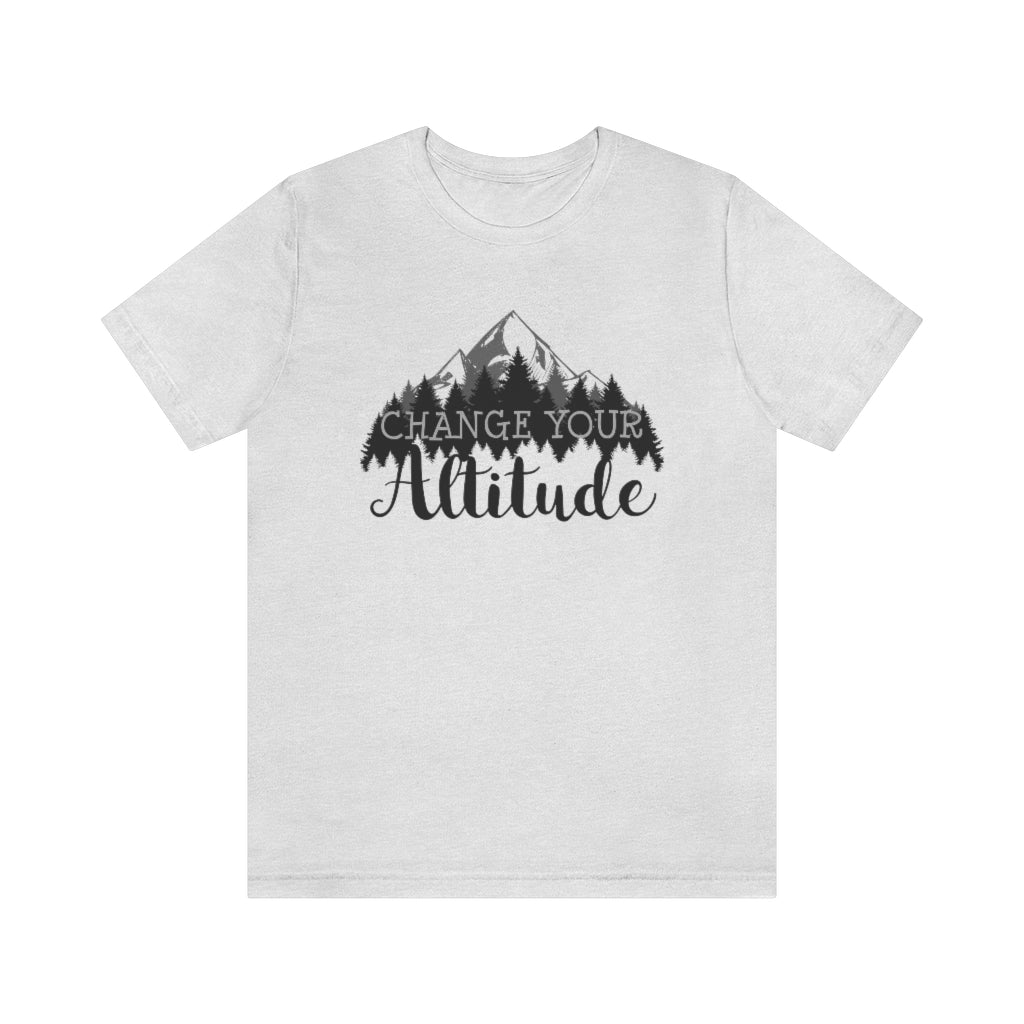 Change Your Altitude Hiking Adventure Shirt | Camping Motivational Gift | Unisex Jersey T-shirt