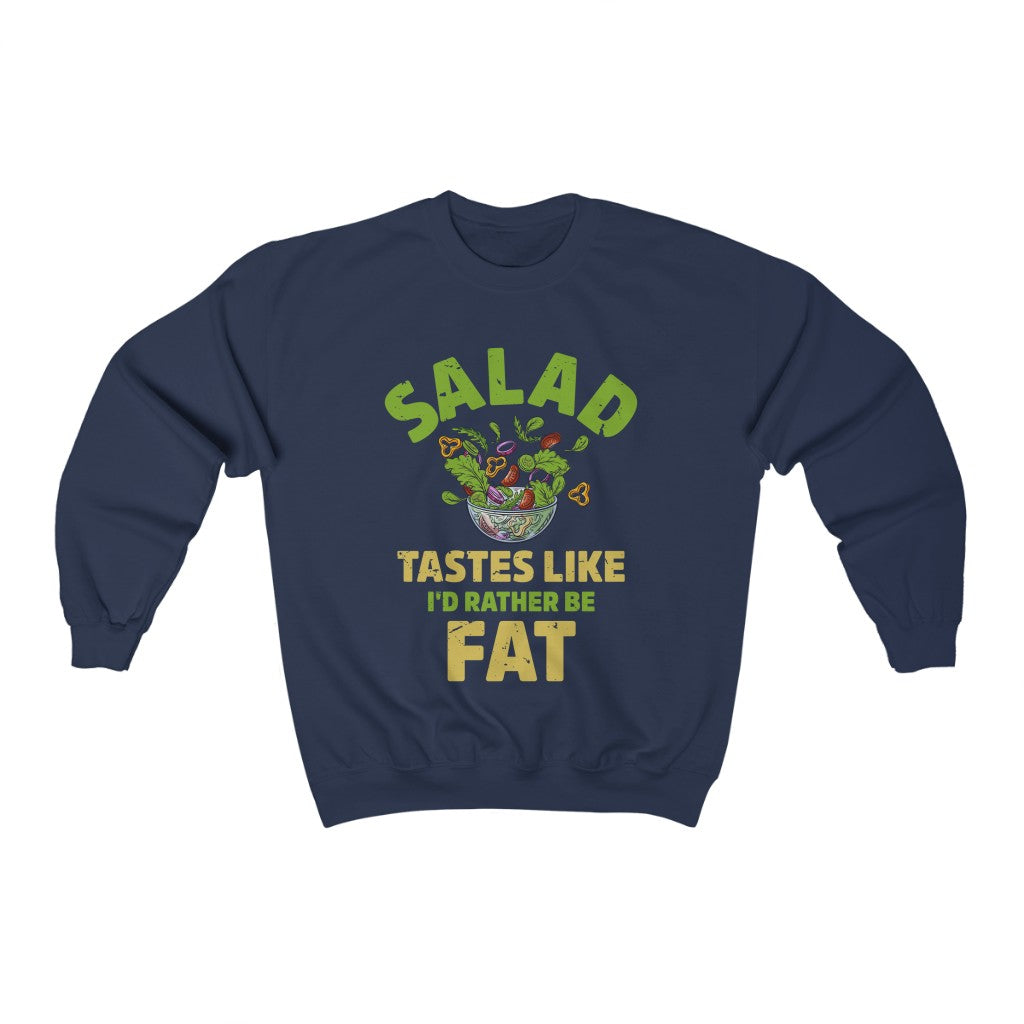 I'd Rather Be Fat Funny Salad Diet Shirt | Anti Diet Culture Gift | Unisex Crewneck Sweatshirt