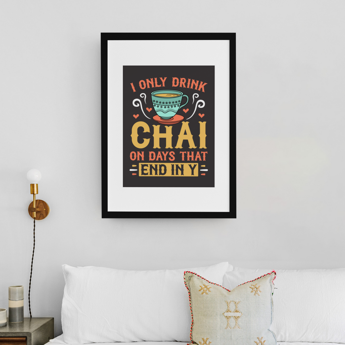 I Only Drink Chai Funny Chai Tea Wall Art