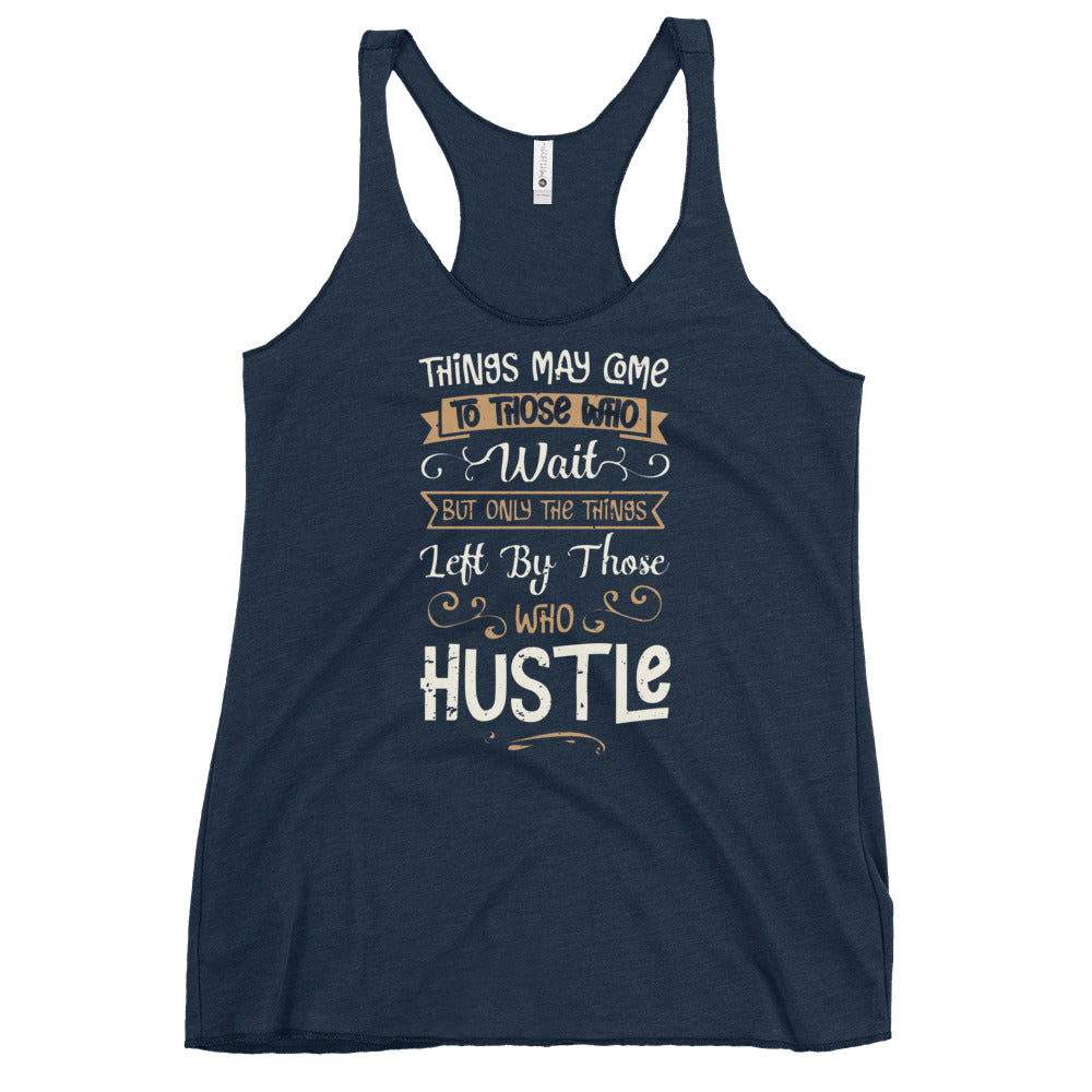 Hustle Funny Entrepreneur Shirt | Snarky Entrepreneur Gift | Women's Tri-blend Racerback Tank Top